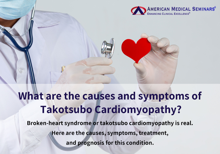 Causes and Symptoms of Takotsubo Cardiomyopathy