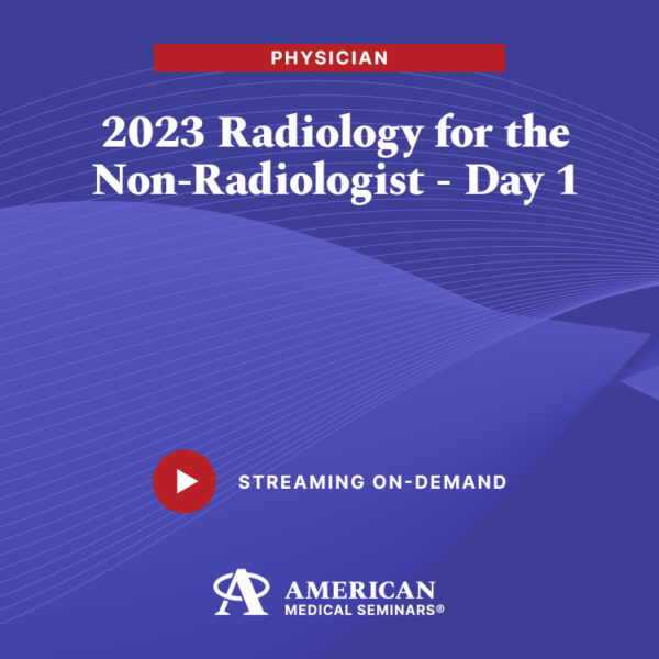 2023 Radiology for the Non-Radiologist - Day 1 (Physician)