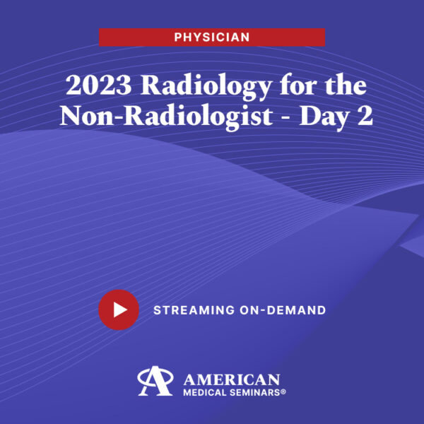 2023 Radiology for the Non-Radiologist - Day 2 (Physician)