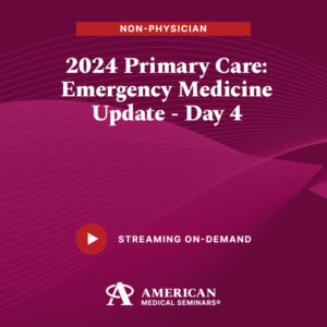 2024 Primary Care: Emergency Medicine Update - Day 4 (Non-Physician)