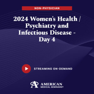 2024 Women's Health/Psychiatry and Infectious Diseases - Day 4 (Non-Physician)