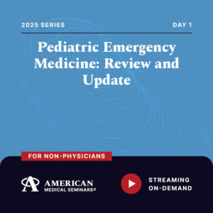 2025 Pediatric Emergency Medicine: Review and Update - Day 1 (Non-Physician)
