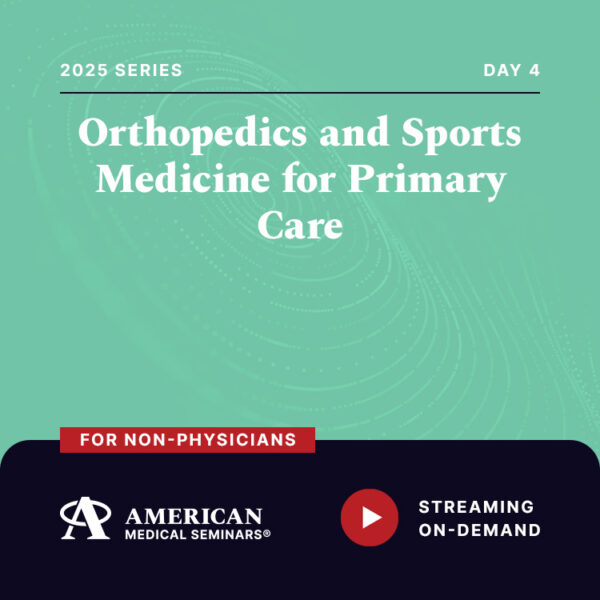 2025 Orthopedics and Sports Medicine for Primary Care - Day 4 (Non-Physician)