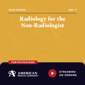 2025 Radiology for the Non-Radiologist - Day 2 (Physician)