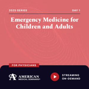 Emergency Medicine for Children and Adults - Day 1 (Physician)