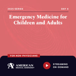 Emergency Medicine for Children and Adults - Day 4 (Non-Physician)